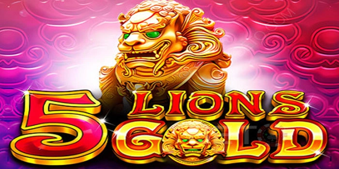 Pola Jackpot Slot 5-Lions-Gold Paling Gacor